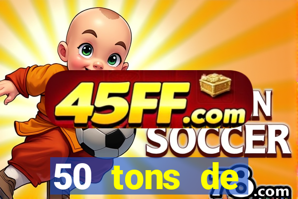 50 tons de liberdade dublado online